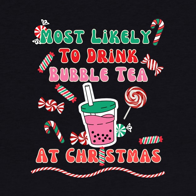 Most Likely To Drink Bubble Tea At Christmas by DorothyPaw